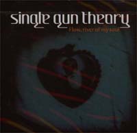 Single Gun Theory Flow, River Of My Soul CD 115941