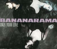 Bananarama Only Your Love