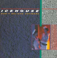 Icehouse Don't Believe Anymore