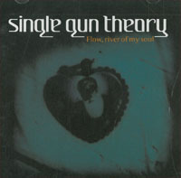 Single Gun Theory Flow, River Of My Soul CD 565976
