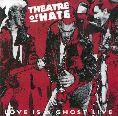 Theatre Of Hate Love Is A Ghost (Live)