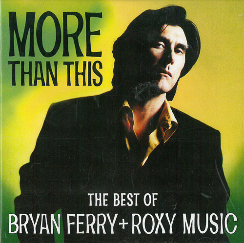 Ferry, Bryan & Roxy Music More Than This