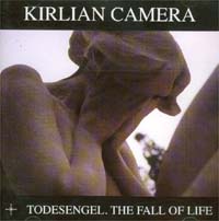 Kirlian Camera Todesengel The Fall Of Life